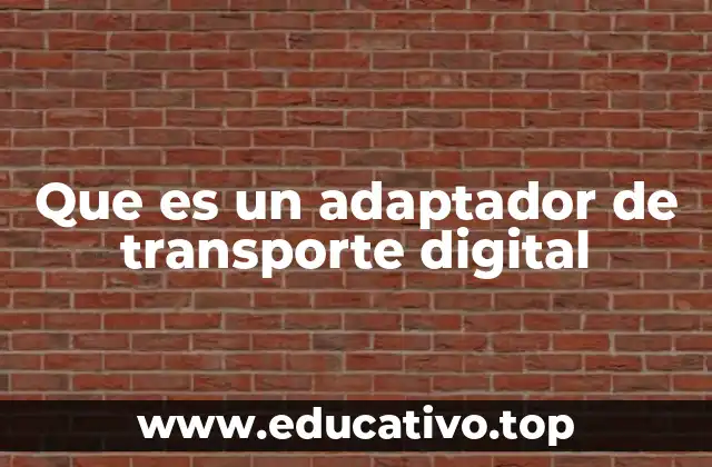 Que es un adaptador de transporte digital