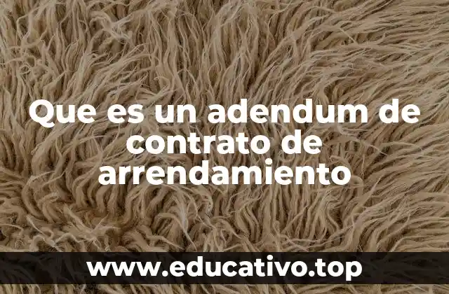 Que es un adendum de contrato de arrendamiento