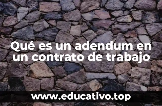 Qué es un adendum en un contrato de trabajo