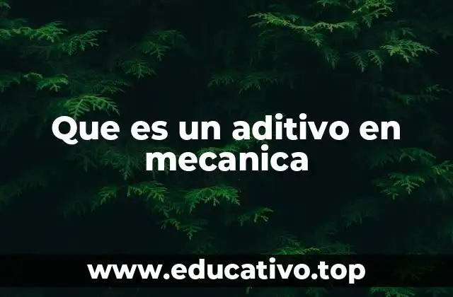 Que es un aditivo en mecanica