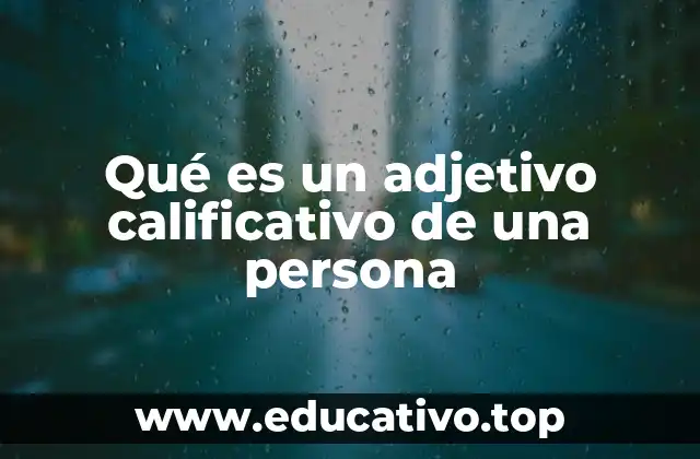 Qué es un adjetivo calificativo de una persona