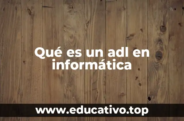 Qué es un adl en informática