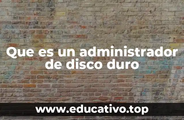 Que es un administrador de disco duro