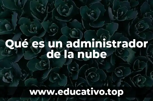 Qué es un administrador de la nube