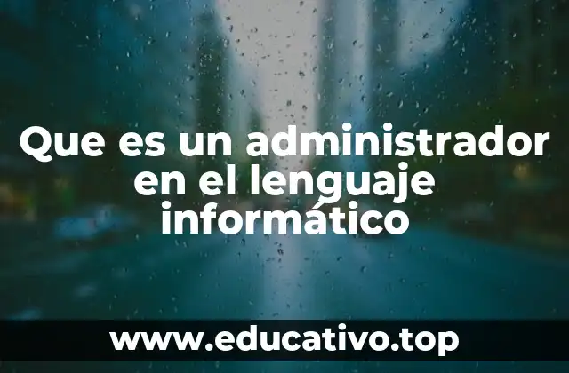 El rol del administrador en el ecosistema tecnológico