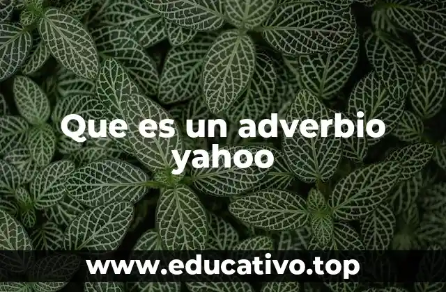 Que es un adverbio yahoo