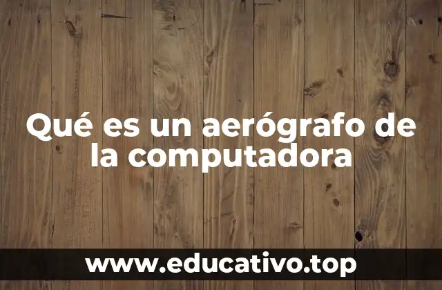Qué es un aerógrafo de la computadora