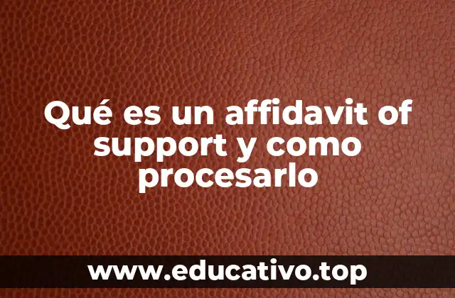 Qué es un affidavit of support y como procesarlo