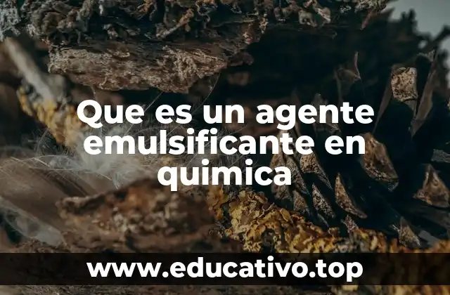 Que es un agente emulsificante en quimica