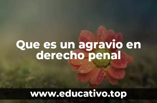 Que es un agravio en derecho penal