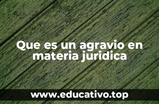 Que es un agravio en materia juridica