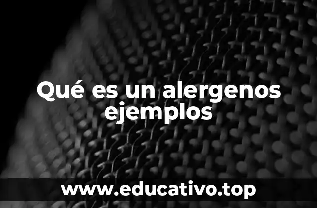 Qué es un alergenos ejemplos