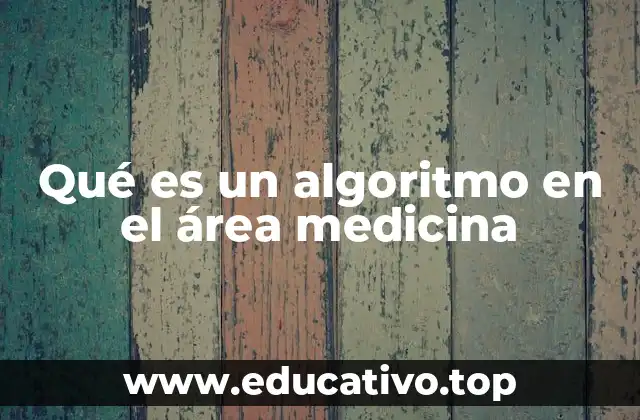 Qué es un algoritmo en el área medicina