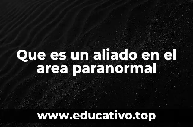 Que es un aliado en el area paranormal