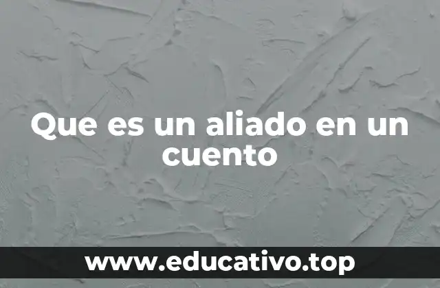 Que es un aliado en un cuento