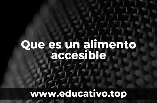 Que es un alimento accesible