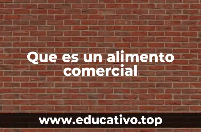 Que es un alimento comercial