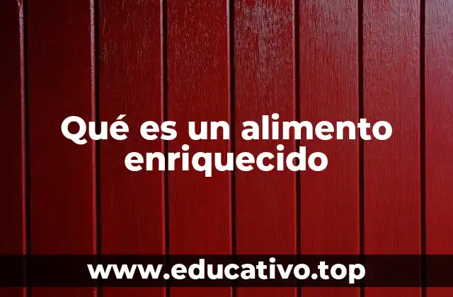 Qué es un alimento enriquecido