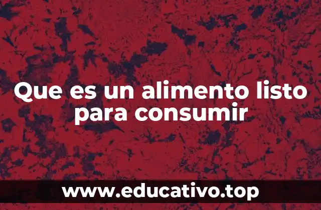 Que es un alimento listo para consumir