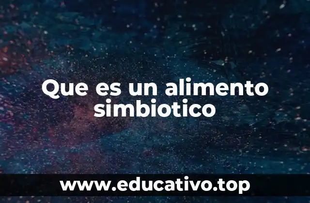 Que es un alimento simbiotico