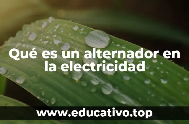 Qué es un alternador en la electricidad
