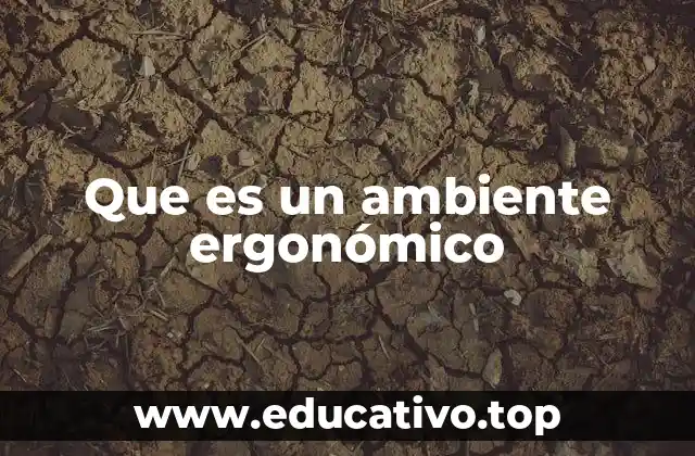 Que es un ambiente ergonómico