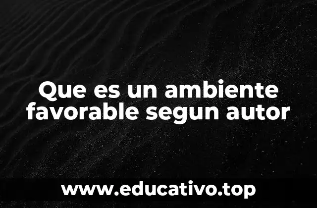 Que es un ambiente favorable segun autor