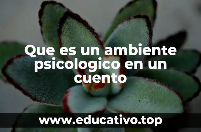 Que es un ambiente psicologico en un cuento