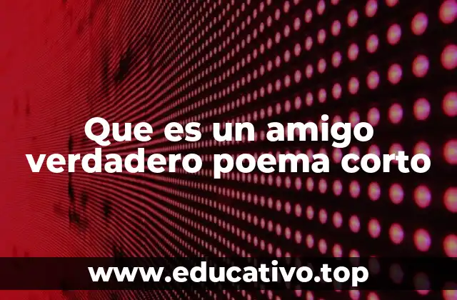 Que es un amigo verdadero poema corto