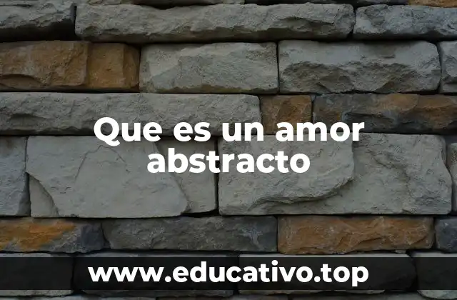 Que es un amor abstracto