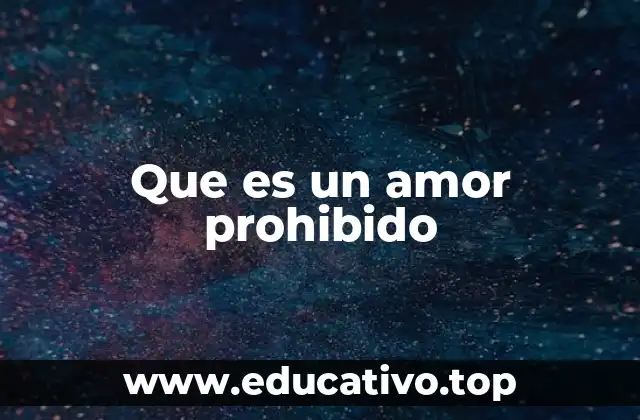 Que es un amor prohibido