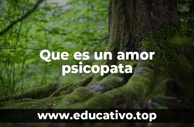 Que es un amor psicopata