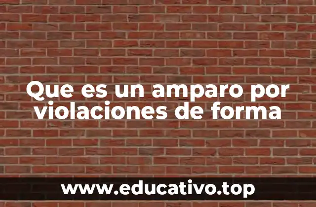 Que es un amparo por violaciones de forma
