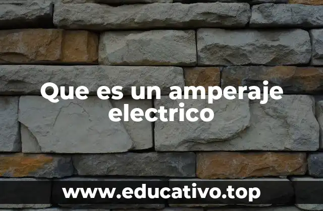 El flujo de electrones y su relación con el amperaje