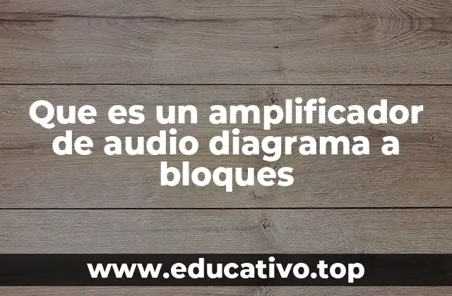 Que es un amplificador de audio diagrama a bloques