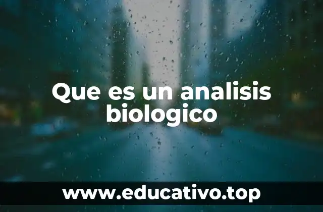 Que es un analisis biologico
