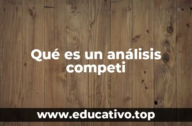Qué es un análisis competi