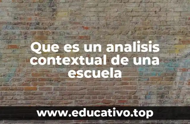 Que es un analisis contextual de una escuela