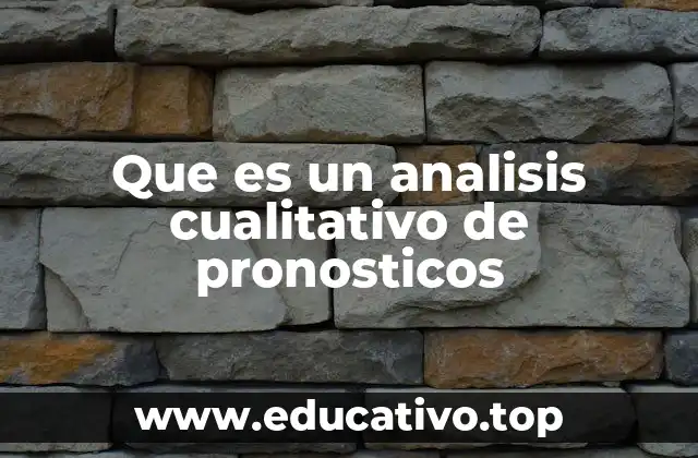 Que es un analisis cualitativo de pronosticos