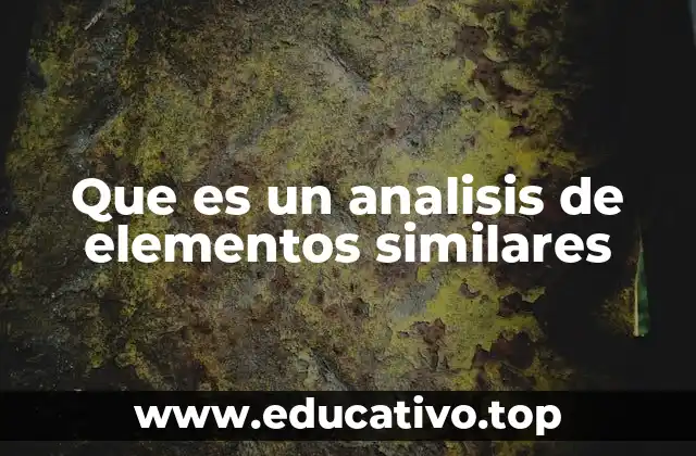 Que es un analisis de elementos similares