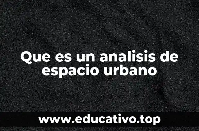 Que es un analisis de espacio urbano