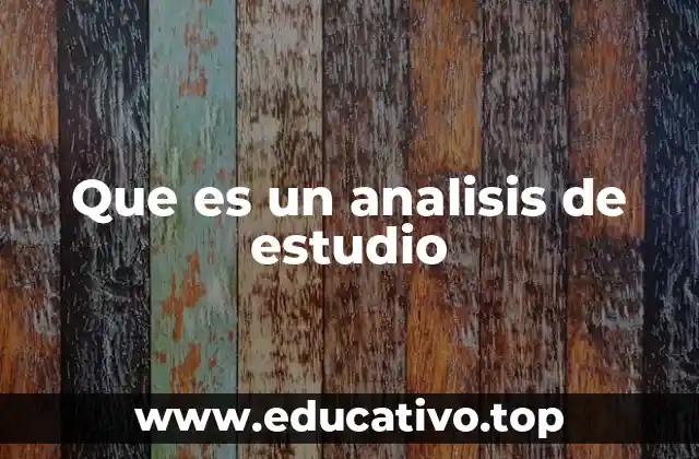 Que es un analisis de estudio