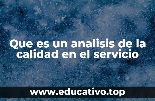 Que es un analisis de la calidad en el servicio