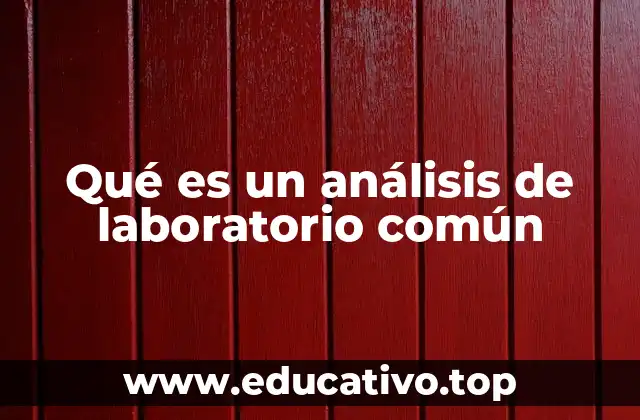Qué es un análisis de laboratorio común