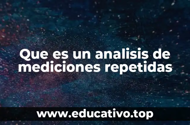 Que es un analisis de mediciones repetidas