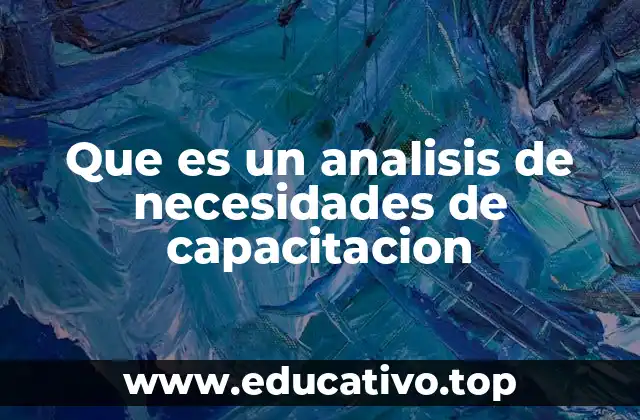 Que es un analisis de necesidades de capacitacion