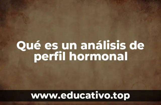 Qué es un análisis de perfil hormonal