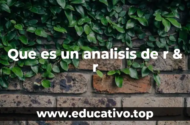 Que es un analisis de r & r
