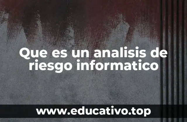 Que es un analisis de riesgo informatico