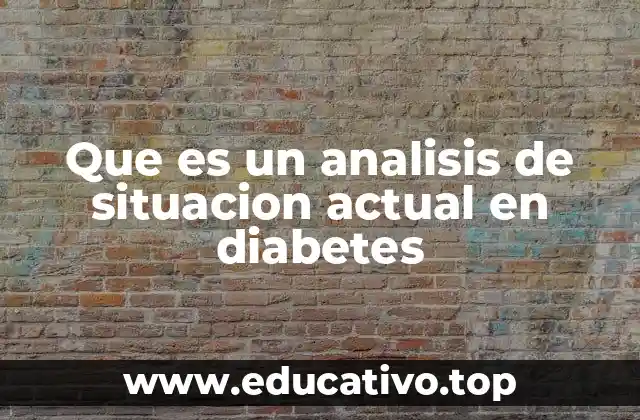 Que es un analisis de situacion actual en diabetes